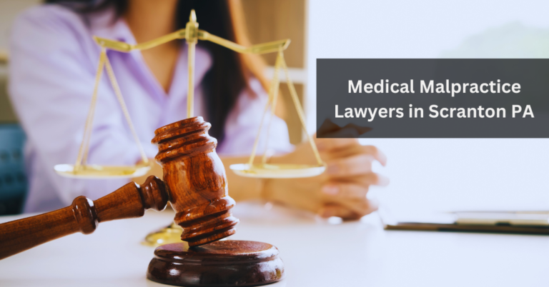 Medical Malpractice Lawyers in Scranton PA: Everything You Need to Know